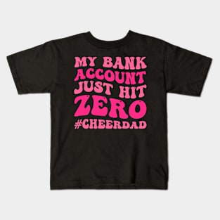 My Bank Account Just Hit Zero Cheer Dad Funny Groovy Kids T-Shirt